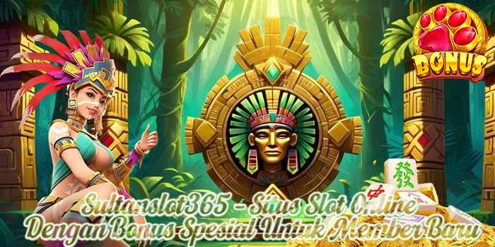 Sultanslot365 – Situs Slot Online Dengan Bonus Spesial Untuk Member Baru