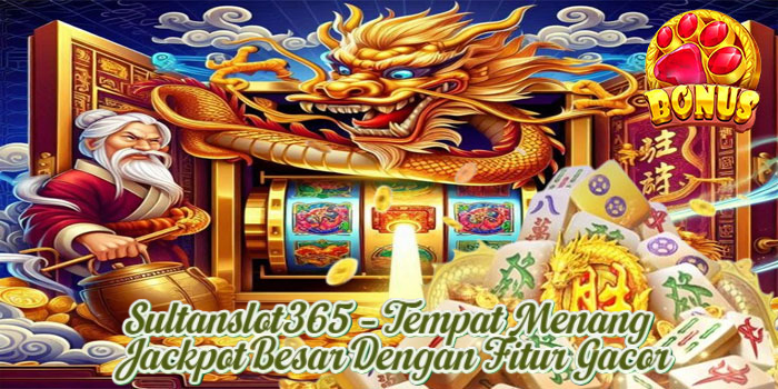 Sultanslot365 – Tempat Menang Jackpot Besar Dengan Fitur Gacor