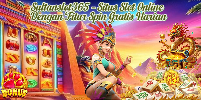Sultanslot365 – Situs Slot Online Dengan Fitur Spin Gratis Harian